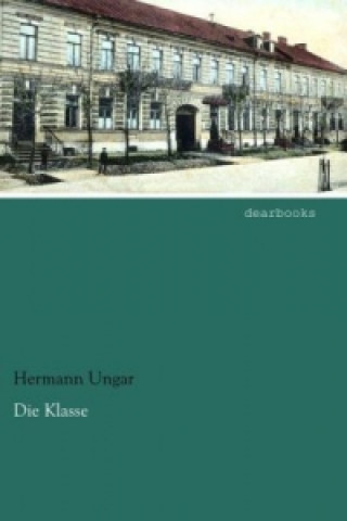 Könyv Die Klasse Hermann Ungar