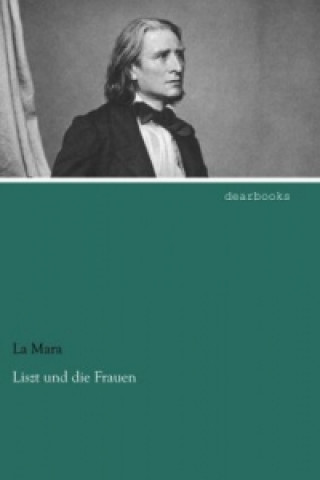 Carte Liszt und die Frauen La Mara