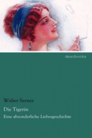 Knjiga Die Tigerin Walter Serner