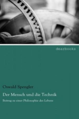 Carte Der Mensch und die Technik Oswald Spengler