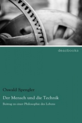 Könyv Der Mensch und die Technik Oswald Spengler