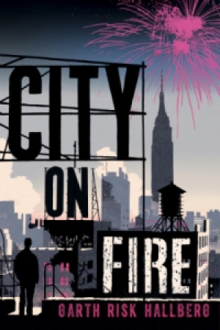 Kniha City on Fire Garth Risk Hallberg