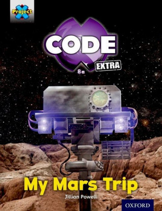 Książka Project X CODE Extra: Yellow Book Band, Oxford Level 3: Galactic Orbit: My Mars Trip Jillian Powell