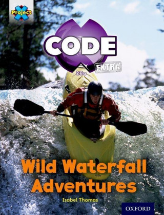 Könyv Project X CODE Extra: Orange Book Band, Oxford Level 6: Fiendish Falls: Wild Waterfall Adventures Isabel Thomas