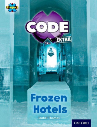 Könyv Project X CODE Extra: Orange Book Band, Oxford Level 6: Big Freeze: Frozen Hotels Isabel Thomas