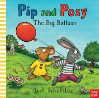 Kniha Pip and Posy: The Big Balloon Axel Scheffler