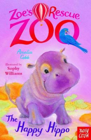 Book Zoe's Rescue Zoo: The Happy Hippo Amelia Cobb