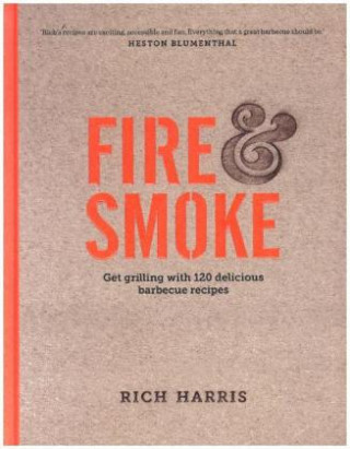 Książka Fire & Smoke: Get Grilling with 120 Delicious Barbecue Recipes Rich Harris