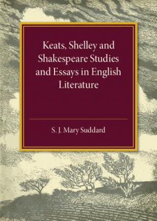 Kniha Keats Shelley and Shakespeare Studies and Essays in English Literature S. J. Mary Suddard