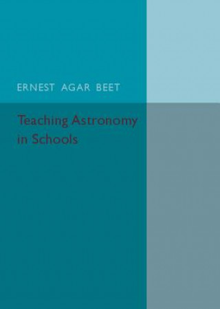 Книга Teaching Astronomy in Schools Ernest Agar Beet