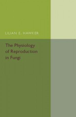 Carte Physiology of Reproduction in Fungi Lilian E. Hawker