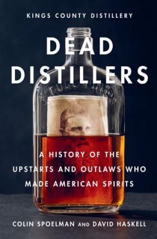 Книга Dead Distillers Colin Spoelman