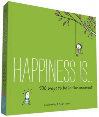 Kniha Happiness Is . . . 500 Ways to Be in the Moment Lisa Swerling