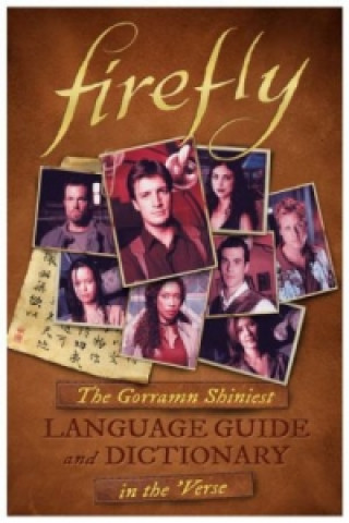 Book Firefly: The Gorramn Shiniest Language Guide and Dictionary in the 'Verse Monica Valentinelli