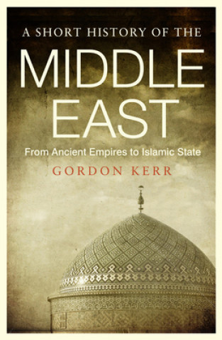 Carte Short History of the Middle East Gordon Kerr