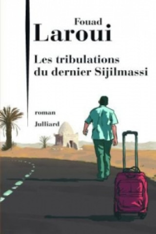 Kniha Les tribulations du dernier Sijilmassi Fouad Laroui