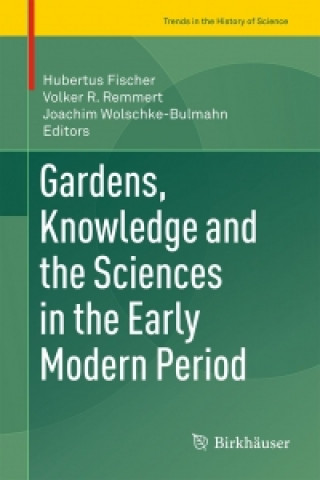 Carte Gardens, Knowledge and the Sciences in the Early Modern Period Hubertus Fischer