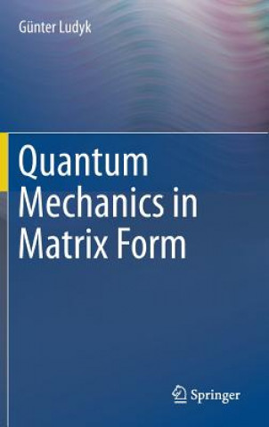 Книга Quantum Mechanics in Matrix Form Günter Ludyk