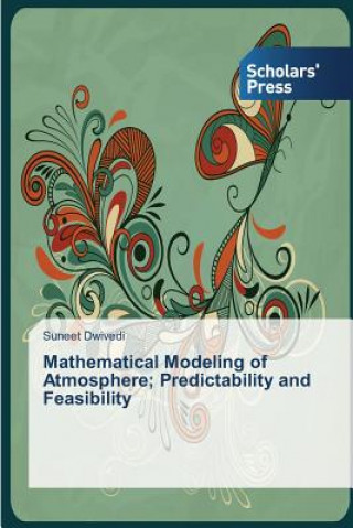 Kniha Mathematical Modeling of Atmosphere; Predictability and Feasibility Dwivedi Suneet