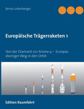 Könyv Europaische Tragerraketen 1 Bernd Leitenberger
