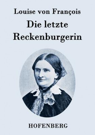 Книга letzte Reckenburgerin Louise Von Francois