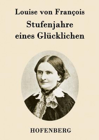 Buch Stufenjahre eines Glucklichen Louise Von Francois