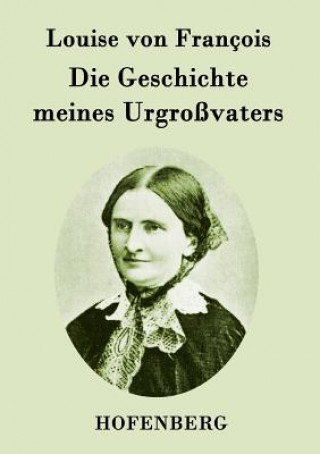 Kniha Geschichte meines Urgrossvaters Louise Von Francois