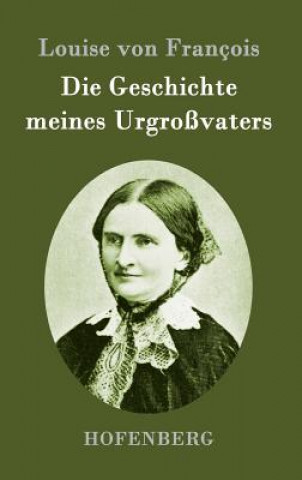 Kniha Die Geschichte meines Urgrossvaters Louise Von Francois