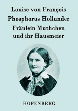 Buch Phosphorus Hollunder / Fraulein Muthchen und ihr Hausmeier Louise Von Francois