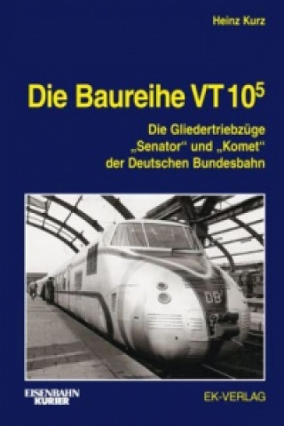 Kniha Die Baureihe VT 10.5 Heinz Kurz
