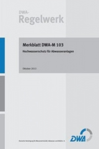 Könyv Merkblatt DWA-M 103 Hochwasserschutz für Abwasseranlagen 