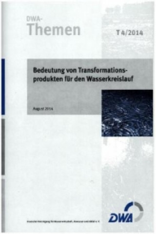 Book Bedeutung von Transformationsprodukten für den Wasserkreislauf Abwasser und Abfall (DWA) Deutsche Vereinigung für Wasserwirtschaft