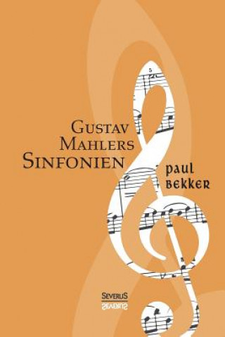Könyv Gustav Mahlers Sinfonien Paul Bekker