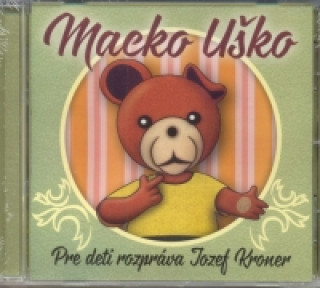 Audio CD-Macko Uško-rozpráva Jozef Kroner collegium