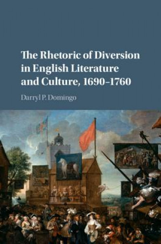 Carte Rhetoric of Diversion in English Literature and Culture, 1690-1760 Darryl P. Domingo