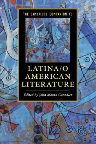 Carte Cambridge Companion to Latina/o American Literature John Morán González