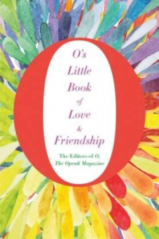 Kniha O's Little Book of Love and Friendship the Oprah Magazine The Editors of O