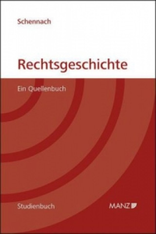 Carte Rechtsgeschichte Ein Quellenbuch Martin P. Schennach