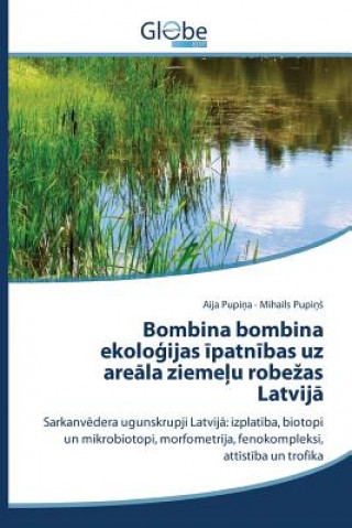 Kniha Bombina bombina ekolo&#291;ijas &#299;patn&#299;bas uz are&#257;la zieme&#316;u robezas Latvij&#257; Pupi a Aija