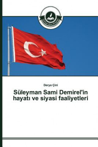 Knjiga Suleyman Sami Demirel'in hayat&#305; ve siyasi faaliyetleri Cini Derya