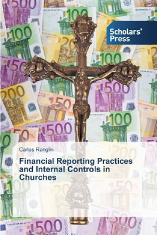 Knjiga Financial Reporting Practices and Internal Controls in Churches Ranglin Carlos