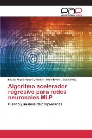 Kniha Algoritmo acelerador regresivo para redes neuronales MLP Castro Caicedo Fausto Miguel