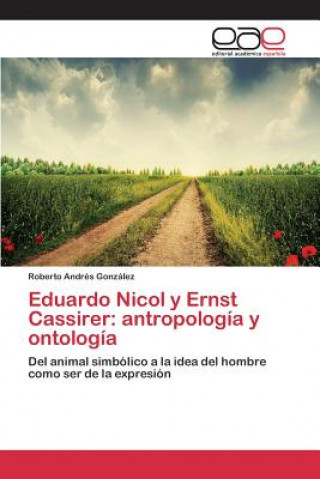 Kniha Eduardo Nicol y Ernst Cassirer Gonzalez Roberto Andres