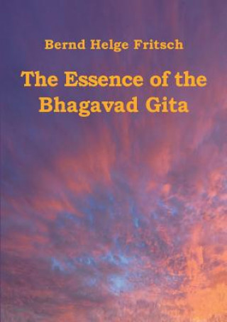 Kniha Essence of the Bhagavad Gita Bernd Helge Fritsch