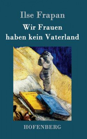 Buch Wir Frauen haben kein Vaterland Ilse Frapan