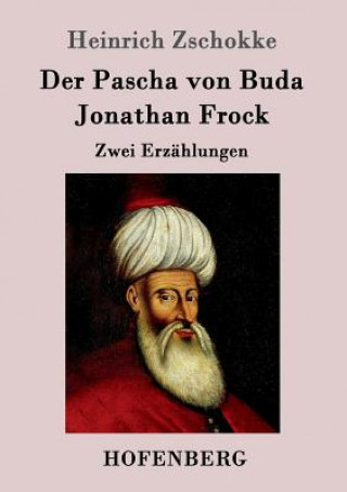 Kniha Pascha von Buda / Jonathan Frock Heinrich Zschokke