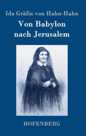 Kniha Von Babylon nach Jerusalem Ida Grafin Von Hahn-Hahn