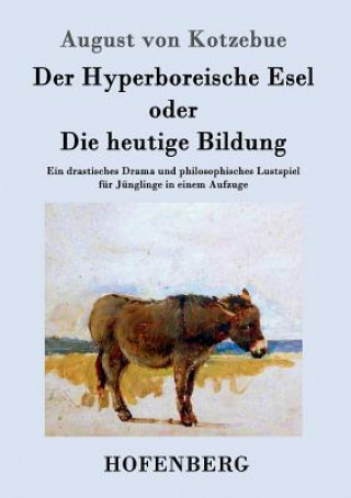 Książka Hyperboreische Esel oder Die heutige Bildung August Friedrich F Von Kotzebue