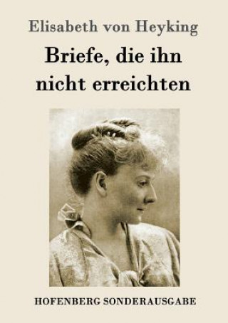 Knjiga Briefe, die ihn nicht erreichten Elisabeth Von Heyking