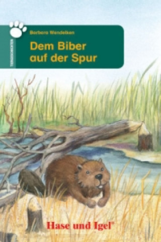 Книга Dem Biber auf der Spur Barbara Wendelken